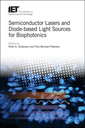 Semiconductor Lasers and Diode-Based Light Sources for Biophotonics de Peter E. Andersen