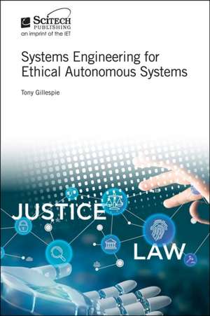 Systems Engineering for Ethical Autonomous Systems de Tony Gillespie