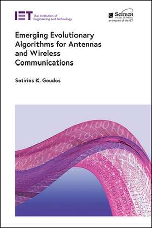 Emerging Evolutionary Algorithms for Antennas and Wireless Communications de Sotirios K Goudos