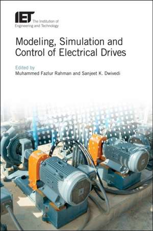 Modeling, Simulation and Control of Electrical Drives de Mohammed Fazlur Rahman