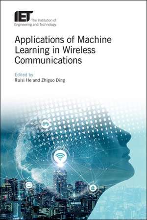 Applications of Machine Learning in Wireless Communications de Ruisi He