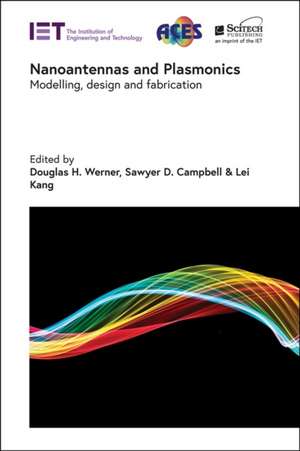 Nanoantennas and Plasmonics: Modelling, Design and Fabrication de Douglas H. Werner