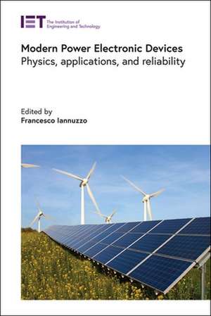 Modern Power Electronic Devices: Physics, Applications, and Reliability de Francesco Iannuzzo