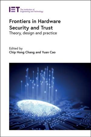 Frontiers in Hardware Security and Trust de Chip Hong Chang