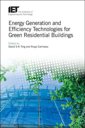 Energy Generation and Efficiency Technologies for Green Residential Buildings de David S-K Ting