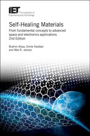 Self-Healing Materials: From Fundamental Concepts to Advanced Space and Electronics Applications de Brahim Aïssa