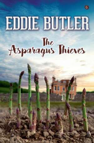 The Asparagus Thieves de EDDIE BUTLER