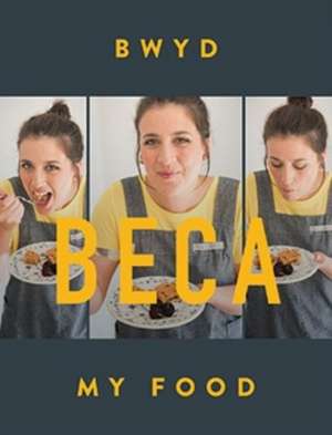 Bwyd Beca / My Food de Beca Lyne-Pirkis