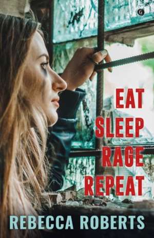 Eat. Sleep. Rage. Repeat. de Rebecca Roberts