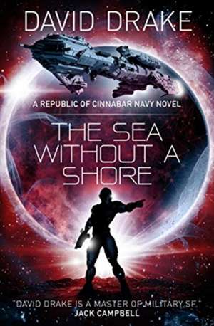 The Sea Without a Shore (The Republic of Cinnabar Navy series #10) de David Drake