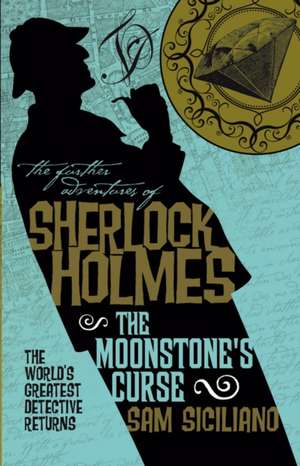 The Further Adventures of Sherlock Holmes - The Moonstone's Curse de Sam Siciliano