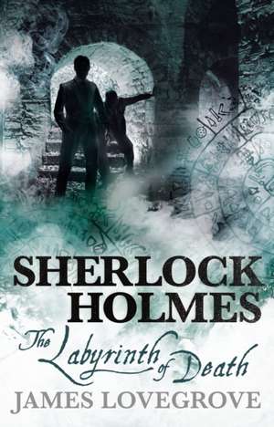 Sherlock Holmes - The Labyrinth of Death de James Lovegrove