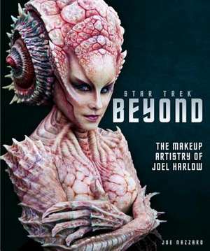 Star Trek Beyond - The Makeup Artistry of Joel Harlow de Titan Books