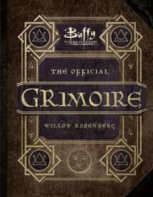 Buffy the Vampire Slayer - The Official Grimoire Willow Rosenberg de Andrea Robinson