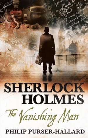 Sherlock Holmes - The Vanishing Man de Philip Purser-Hallard