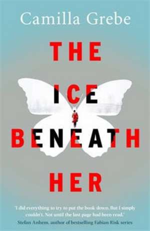 The Ice Beneath Her de Camilla Grebe