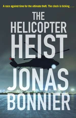 The Helicopter Heist de Jonas Bonnier