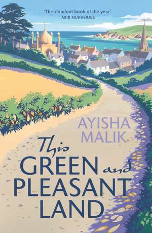 Malik, A: This Green and Pleasant Land de Ayisha Malik