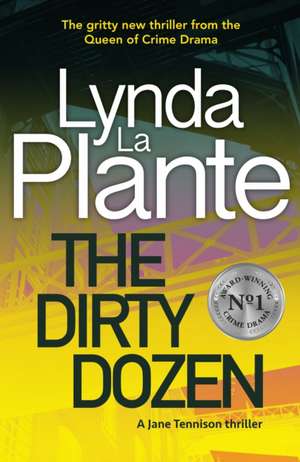 The Dirty Dozen de Lynda La Plante