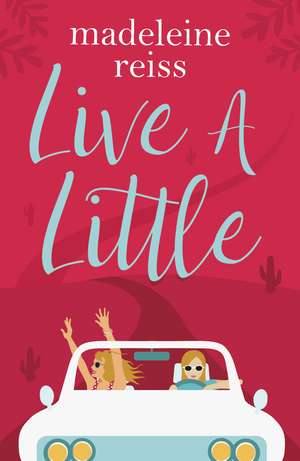 Live a Little de Madeleine Reiss