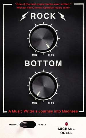 Rock Bottom: A Music Writer's Journey into Madness de Michael Odell