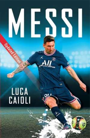 Messi: 2022 Updated Edition de Luca Caioli