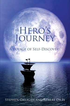 The Hero's Journey : A Voyage of Self Discovery de Stephen Gilligan