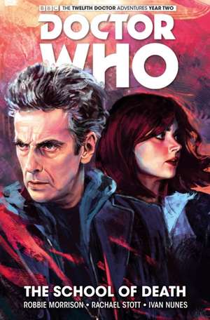 Doctor Who: The Twelfth Doctor Vol. 4: The School of Death de Robbie Morrison