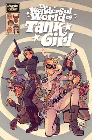 The Wonderful World of Tank Girl de Alan Martin