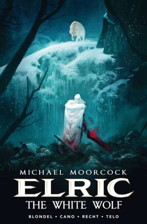 Michael Moorcock's Elric Vol. 3: The White Wolf de Jean-Luc Cano