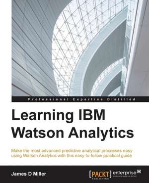 Learning IBM Watson Analytics de James Miller