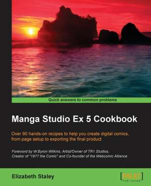 Manga Studio Ex 5 Cookbook de Elizabeth Staley