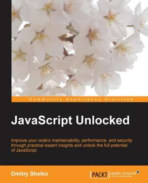 JavaScript Unlocked de Dmitry Sheiko