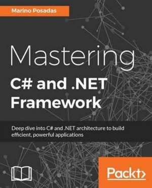 Mastering C# and .NET Framework de Marino Posadas