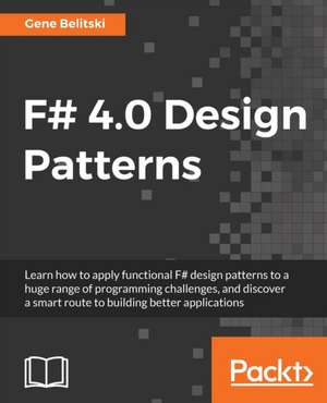 F# 4.0 Design Patterns de Gene Belitski