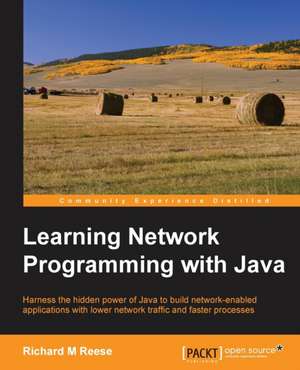 Learning Network Programming with Java de Richard Reese