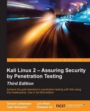 Kali Linux 2 - Assuring Security by Penetration Testing, Third Edition de Gerard Johansen