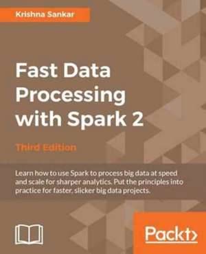 Fast Data Processing with Spark 2 de Krishna Sankar