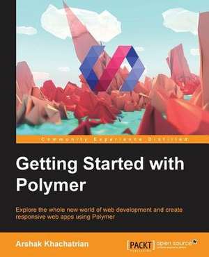 Getting Started with Polymer de Arshak Khachatrian