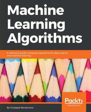 Machine Learning Algorithms de Giuseppe Bonaccorso