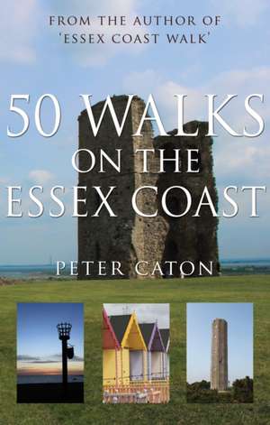 50 Walks on the Essex Coast de Peter Caton