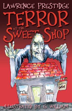 Terror at the Sweet Shop de Lawrence Prestidge