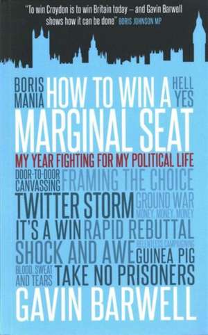 How to Win a Marginal Seat de Gavin Barwell