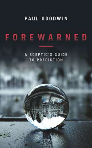 Forewarned de Paul Goodwin