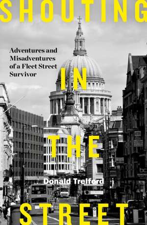 Shouting in the Street de Donald Trelford