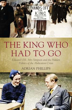 The King Who Had To Go de Adrian Phillips