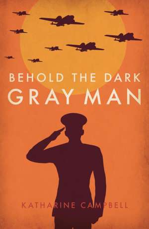 Behold the Dark Gray Man de Katharine Campbell