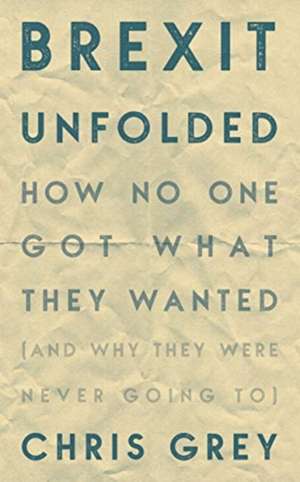 Brexit Unfolded de Christopher Grey