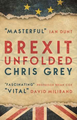 Brexit Unfolded de Chris Grey