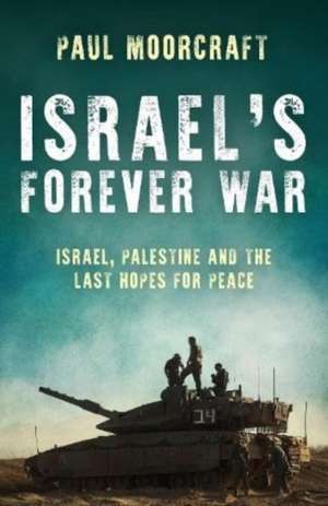 Israel's Forever War de Paul Moorcraft